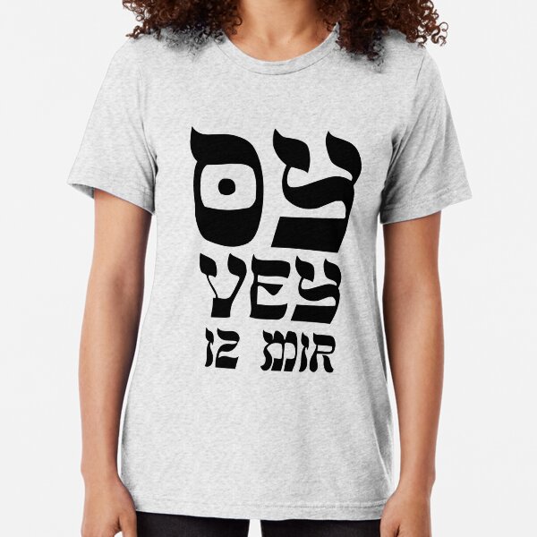 Oy Vey Woe is Me Funny Jewish Hebrew Yiddish Shirt Tri-blend T-Shirt