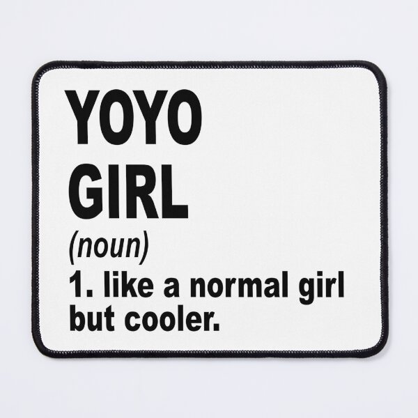 Item preview, Yoyo girl like a normal girl but cooler, Yoyo Girl, Yoyo Mom designed and sold by Dogs Geeky⭐⭐⭐⭐⭐.
