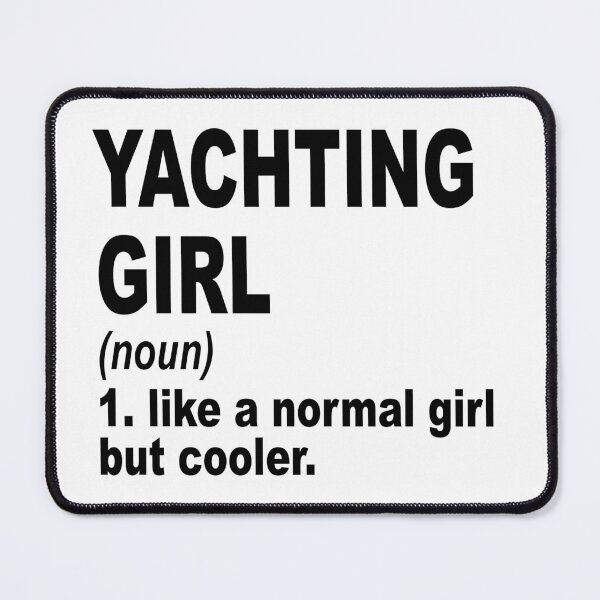 Item preview, Yachting girl Definition,Yachting Girl Like A Normal Girl But Cooler designed and sold by Dogs Geeky⭐⭐⭐⭐⭐.