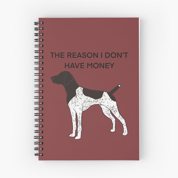 Item preview, THE REASON I DON’T HAVE MONEY Liver GSP designed and sold by Horsequeenozie.