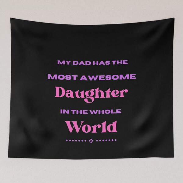 Item preview, My Dad Has The Most Awesome Daughter In The Whole World designed and sold by Elatty.