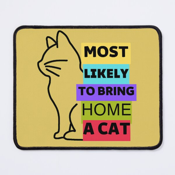 Item preview, Copy of Copy of Copy of Most Likely To Bring Home A Cat lovely cat lovers Essential designed and sold by ZERO9968.
