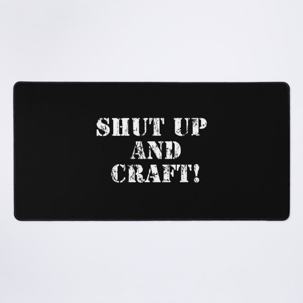 Item preview, Shut up and Craft! designed and sold by webdango.