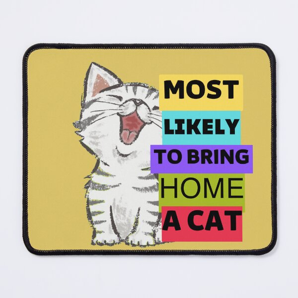 Item preview, Copy of Copy of Copy of Copy of Most Likely To Bring Home A Cat lovely cat lovers Essential designed and sold by ZERO9968.