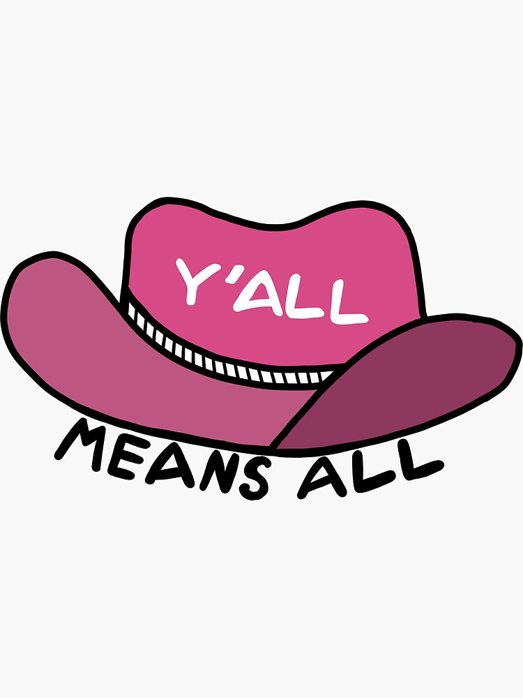 y-all-means-all-sticker-for-sale-by-nerdvictory-redbubble