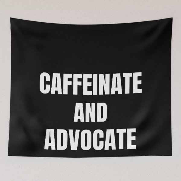 Item preview, Caffeinate And Advocate designed and sold by mystylecorner.