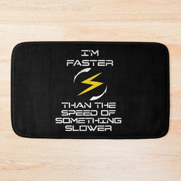 Item preview, I'm faster than the speed of something slower designed and sold by JoRealm.