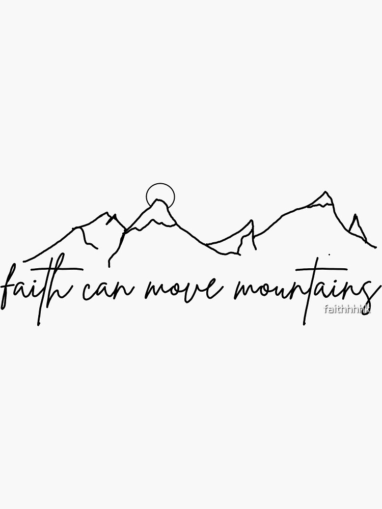 "faith can move mountains" Sticker for Sale by faithhhhk Redbubble