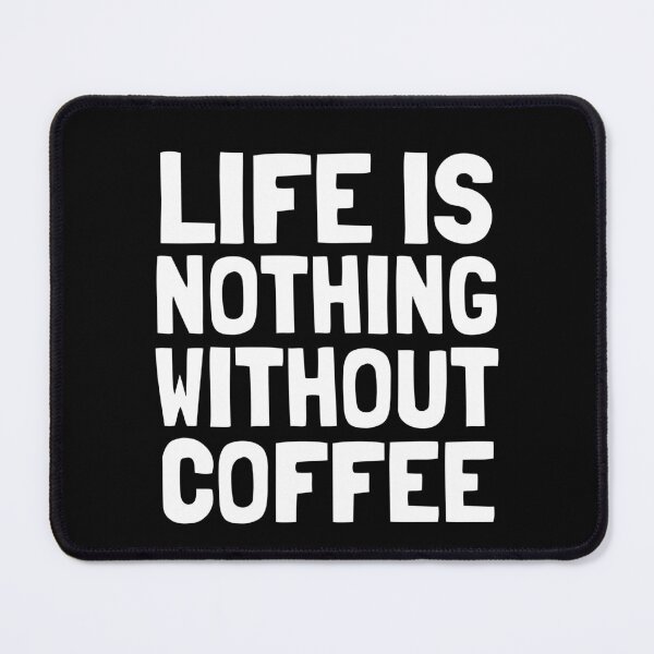 Item preview, LIFE IS NOTHING WITHOUT COFFEE - Coffee Lovers designed and sold by EnzoVectorism.
