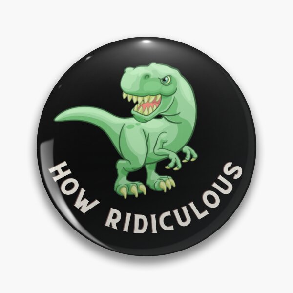 Item preview, How Ridiculous Rexy Merch sarcastic dinosaur designed and sold by ValleyDream.