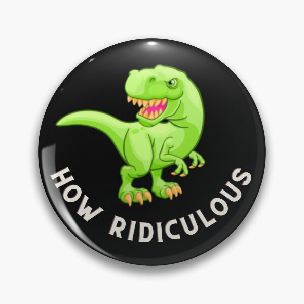 Item preview, How Ridiculous Rexy Merch sarcastic dinosaur designed and sold by ValleyDream.