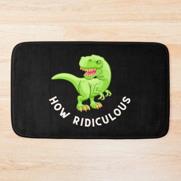 Item preview, How Ridiculous Rexy Merch sarcastic dinosaur designed and sold by ValleyDream.