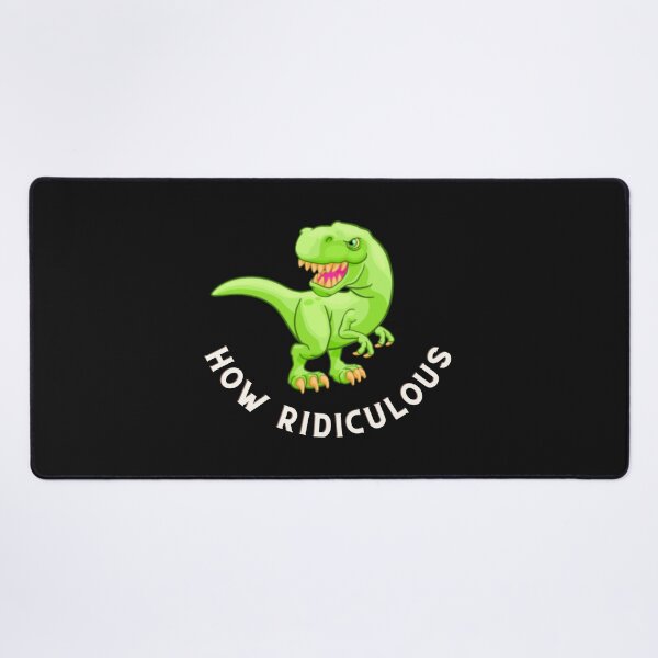 Item preview, How Ridiculous Rexy Merch sarcastic dinosaur designed and sold by ValleyDream.