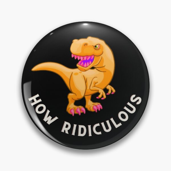 Item preview, How Ridiculous Rexy Merch sarcastic dinosaur designed and sold by ValleyDream.