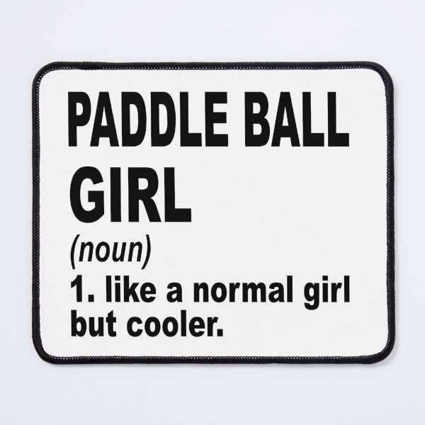Item preview, Paddle ball girl like a normal girl but cooler, Paddle ball Girl, Paddle ball Mom designed and sold by Dogs Geeky⭐⭐⭐⭐⭐.