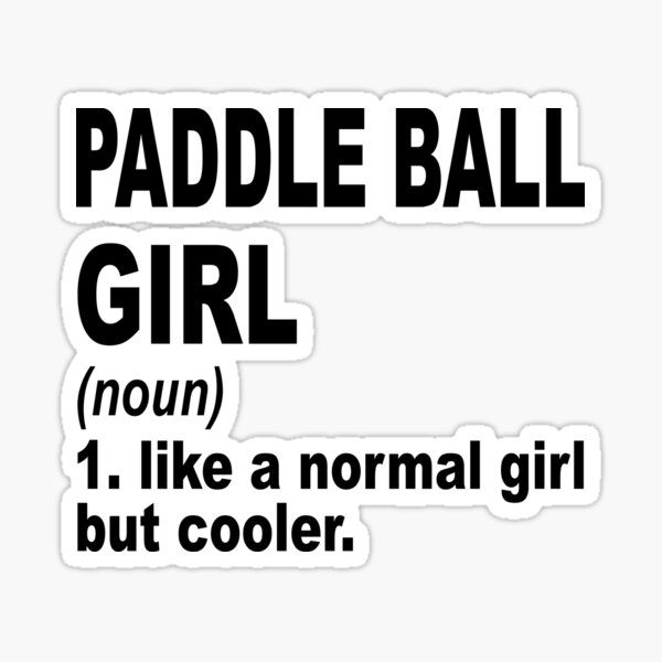 "Paddle ball girl like a normal girl but cooler, Paddle ball Girl