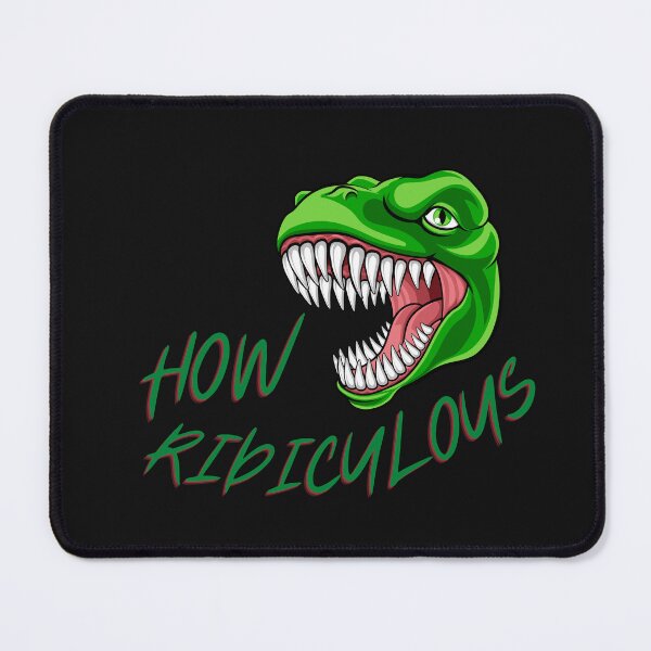 Item preview, How Ridiculous Rexy Merch sarcastic dinosaur designed and sold by ValleyDream.