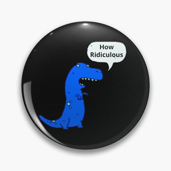 Item preview, How Ridiculous Rexy Merch sarcastic dinosaur designed and sold by ValleyDream.