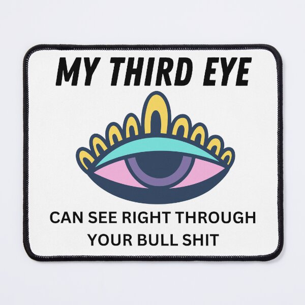 Item preview, My third eye can see right through your bull shit  designed and sold by MysticalSister.