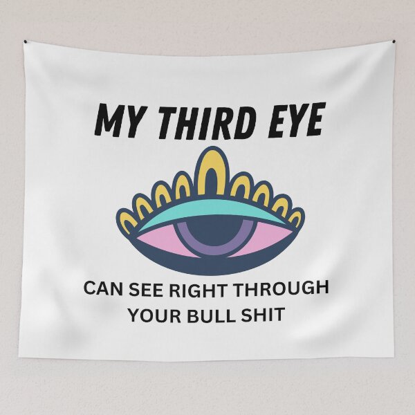 Item preview, My third eye can see right through your bull shit  designed and sold by MysticalSister.