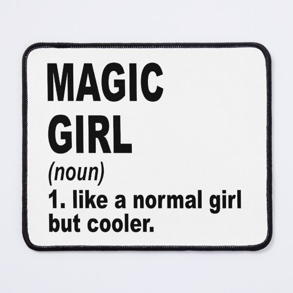 Item preview, Magic girl Definition,Magic Girl Like A Normal Girl But Cooler designed and sold by Dogs Geeky⭐⭐⭐⭐⭐.