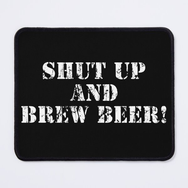 Item preview, Shut up and Brew Beer! designed and sold by webdango.