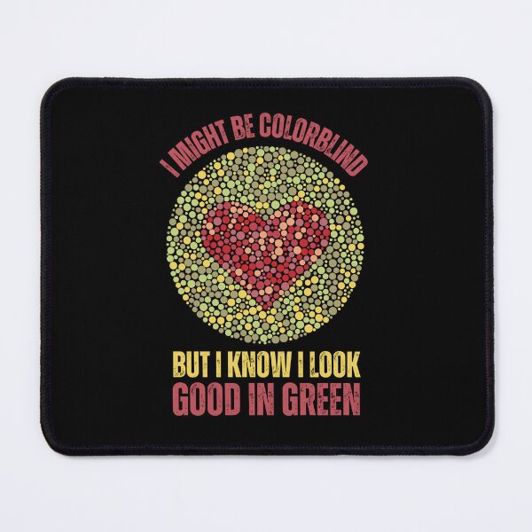 Item preview, I Might Be Colorblind But I Know I Look Good In Green designed and sold by AmberSiraj.