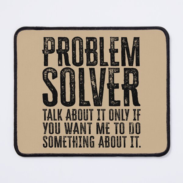 Item preview, Problem Solver: Talk About It Only If You Want Me To Do Something About It - Black designed and sold by Reconocer.