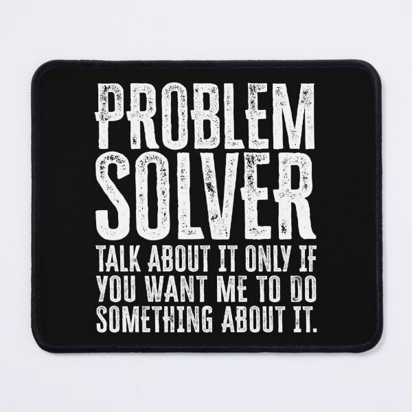 Item preview, Problem Solver: Talk About It Only If You Want Me To Do Something About It - White designed and sold by Reconocer.