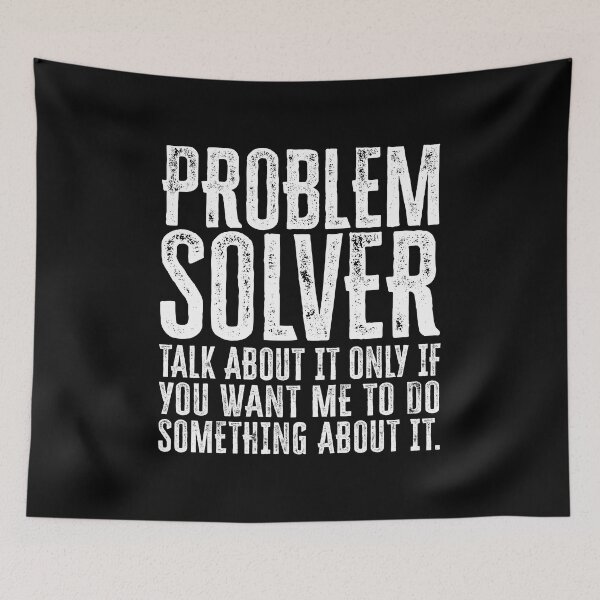 Item preview, Problem Solver: Talk About It Only If You Want Me To Do Something About It - White designed and sold by Reconocer.