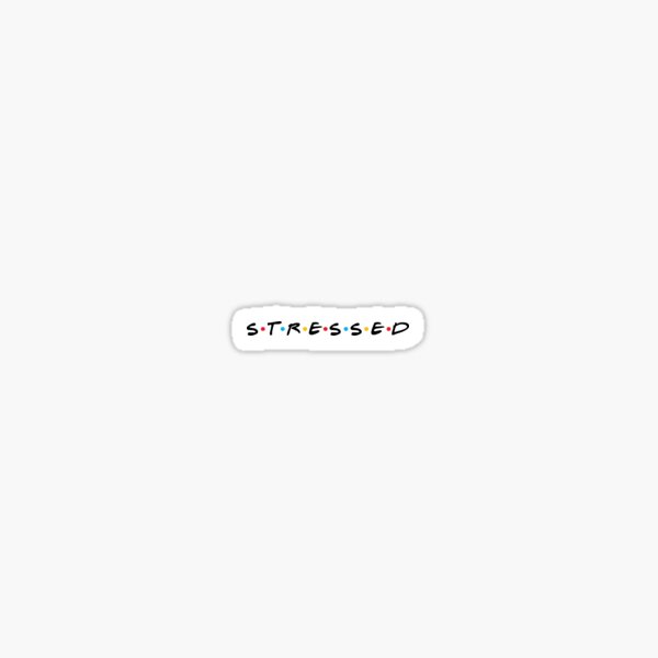 Stressed Sticker