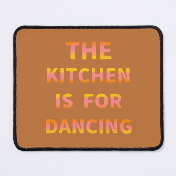 Item preview, The kitchen is for dancing designed and sold by La Loca.