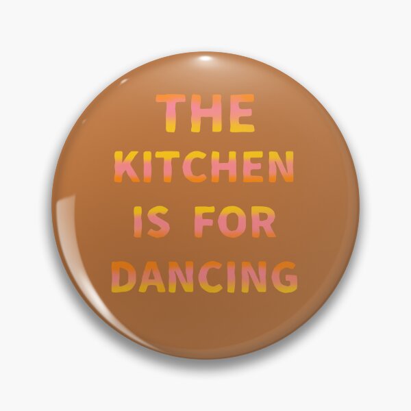 Item preview, The kitchen is for dancing designed and sold by La Loca.
