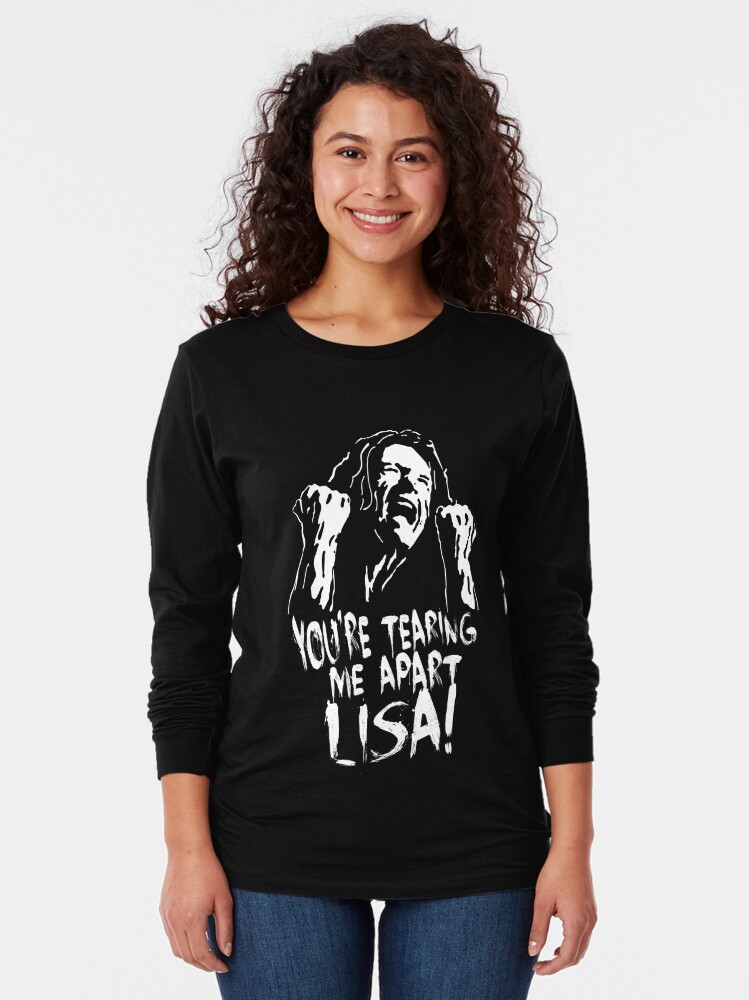 youre tearing me apart lisa shirt