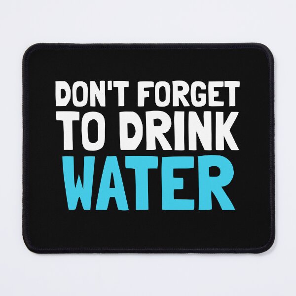 Item preview, Don't Forget To Drink Water - Health & Well Being designed and sold by EnzoVectorism.
