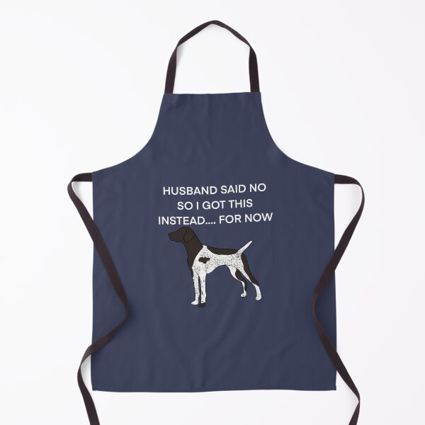 Item preview, Husband said no German shorthair pointer  designed and sold by Horsequeenozie.