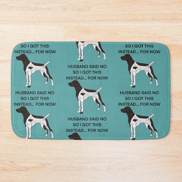 Item preview, Husband said no German shorthair pointer  designed and sold by Horsequeenozie.