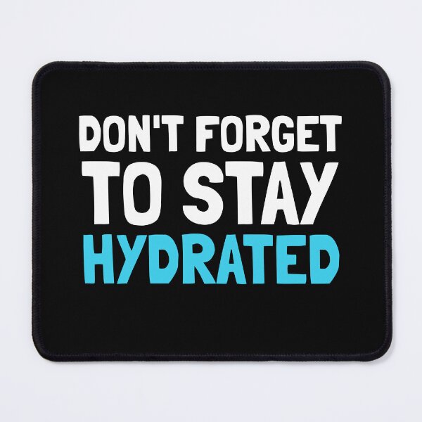 Item preview, Don't Forget To Stay Hydrated - Well Being & Health designed and sold by EnzoVectorism.