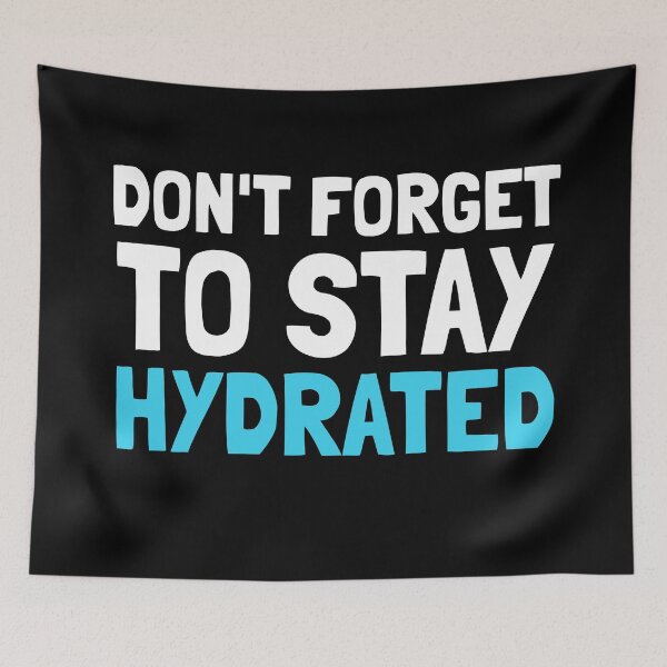 Item preview, Don't Forget To Stay Hydrated - Well Being & Health designed and sold by EnzoVectorism.