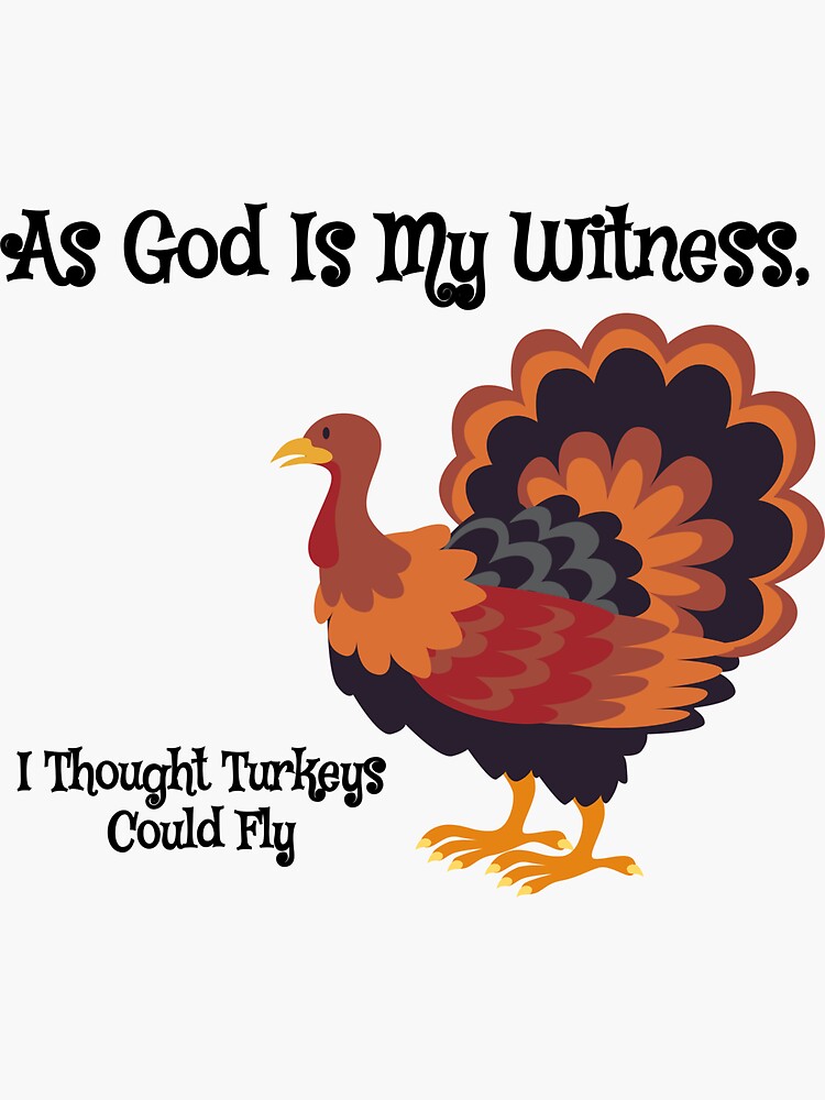 As god is my witness, I thought turkeys could fly (Funny Vintage 