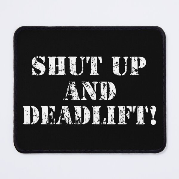 Item preview, Shut up and Deadlift! designed and sold by webdango.
