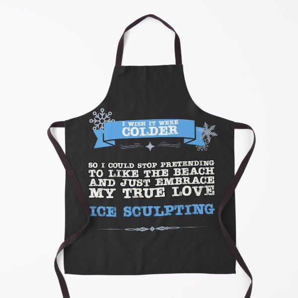 Item preview, I Wish It Were Colder - So I Could Stop Pretending To Like The Beach and Just Embrace My True Love: Ice Sculpting designed and sold by Christopher McGuire.