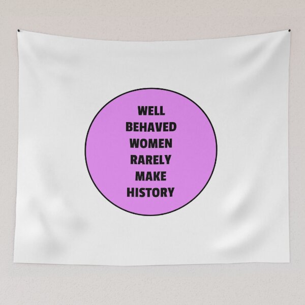 Item preview, Well behaved women rarely make history - violet designed and sold by Inspirationmotivation.