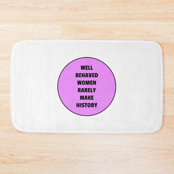 Item preview, Well behaved women rarely make history - violet designed and sold by Inspirationmotivation.