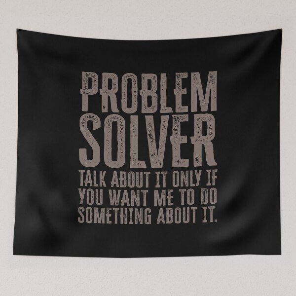 Item preview, Problem Solver: Talk About It Only If You Want Me To Do Something About It - Warm Gray designed and sold by Reconocer.
