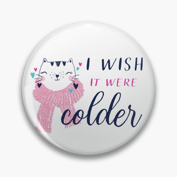 Item preview, i wish it were colder i wish it were cold cute kitty cat in pink scarf for winter cold snowy weather season lovers  designed and sold by Karisdesignss.