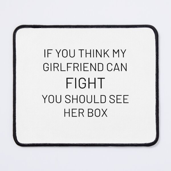 Item preview, If you think my girlfriend can fight you should see her box Funny Desing designed and sold by BRAZILCOOLSHIRT.