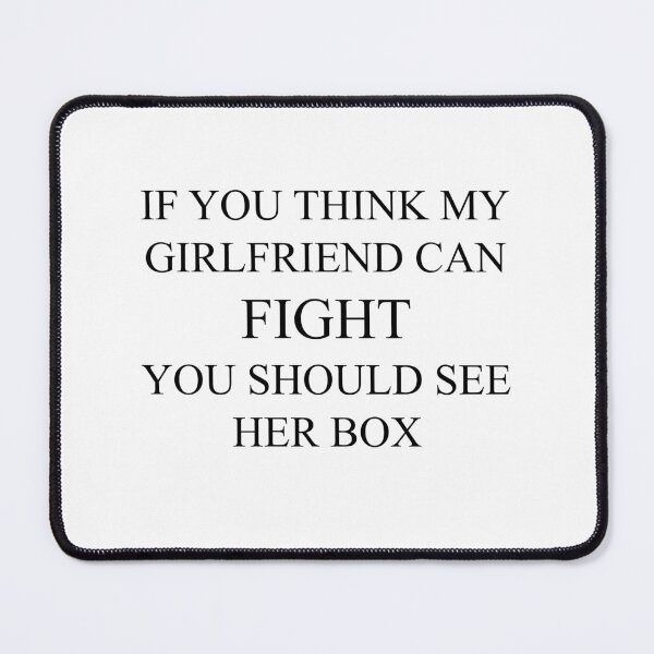 Item preview, If you think my girlfriend can fight you should see her box (Funny) designed and sold by BRAZILCOOLSHIRT.