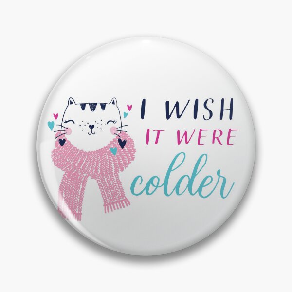 Item preview, i wish it were colder, i wish it were cold, winter lovers cold snowy winter weather kitty cat in scarf designed and sold by Karisdesignss.
