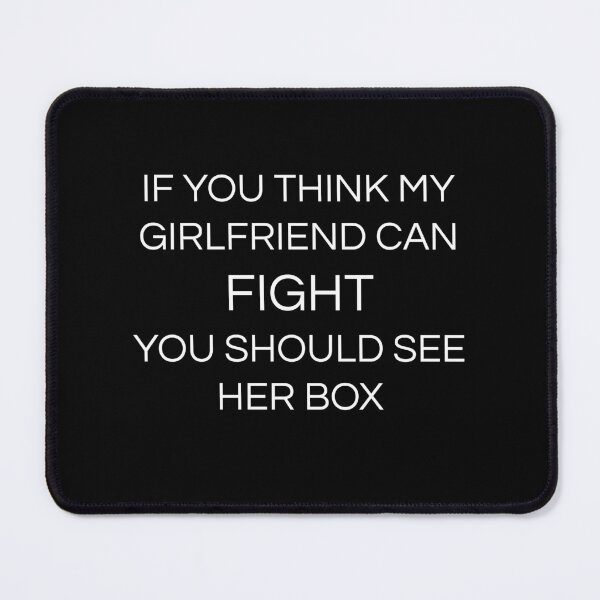 Item preview, If you think my girlfriend can fight you should see her box Funny Desing  designed and sold by BRAZILCOOLSHIRT.